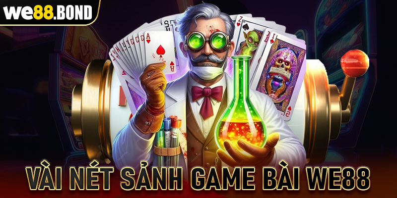 Vài nét sảnh game bài We88