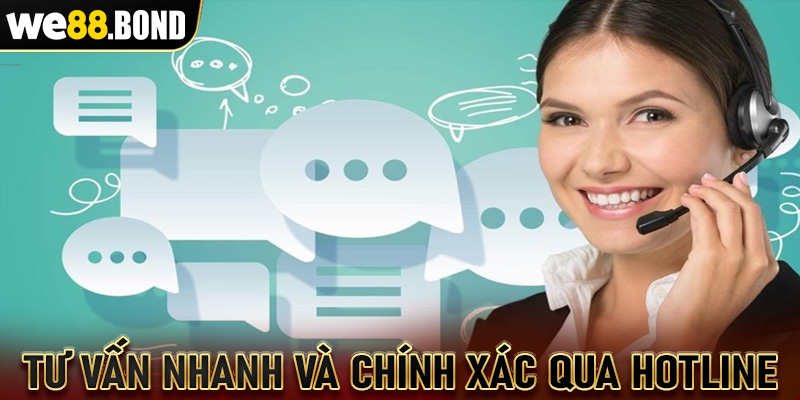 Tư vấn nhanh và chính xác qua hotline we88