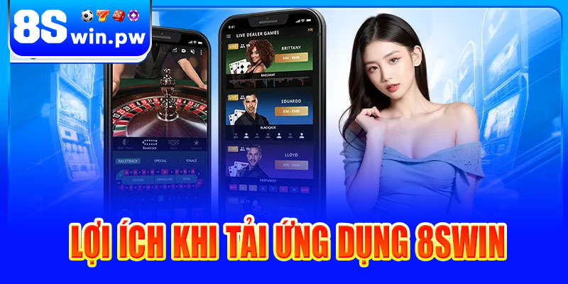 Lợi ích khi tải ứng dụng 8swin