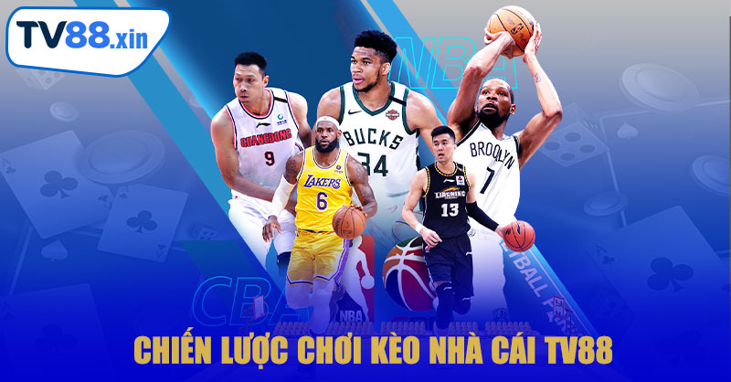 Chiến Lược Chơi Kèo Nhà Cái TV88