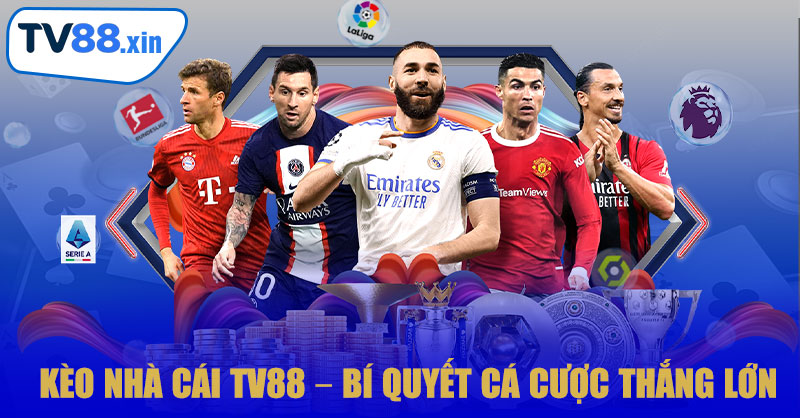 Kèo Nhà Cái TV88 – Bí Quyết Cá Cược Thắng Lớn